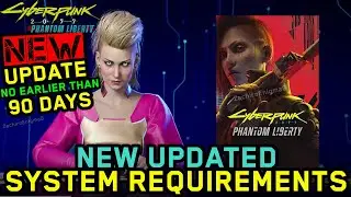 Cyberpunk 2077 - Phantom Liberty - UPDATED PC System Requirements - Update NO EARLIER than 90 days