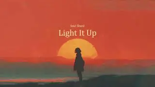 Soul Shard - Light It Up