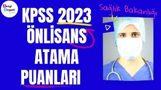 KPSS 2023-5 SAĞLIK BAKANLIĞI ÖNLİSANS MİNiMUM  ATAMA PUANLARI