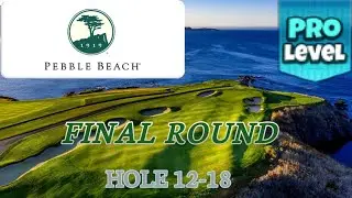 GOLF CLASH - PEBBLE BEACH 18-HOLE CUP - PRO FINAL ROUND - HOLES 12-18⛳️ PEBBLE BEACH COURSES⛳️