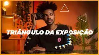 ENTENDA O TRIÂNGULO DA EXPOSIÇÃO -FOTOGRAFIA PARA INICIANTES