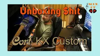 Unboxing $hit - Ep5: Cort KX Custom