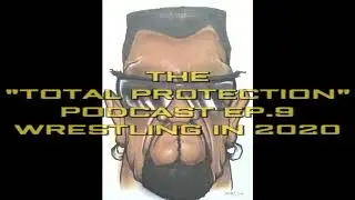 The "Total Protection" Podcast Ep.9