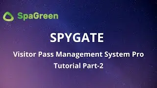 SPYGATE Visitor Pass Management System Pro | SpaGreen Creative | Tutorial: Part 2