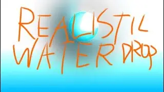 Create a realistic water drop!