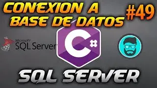 Cómo CONECTARSE a una BASE de DATOS de SQL Server | Desarrollo en CSharp (C#) #49