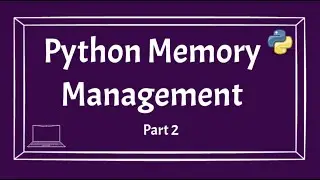 Python Memory Management | Garbage Collector in python | Reference Counting Algorithm | Part 2