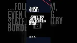 Phantom Pursuers, ￼ 