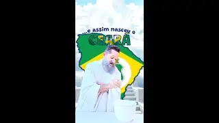 O Ceará sendo criado