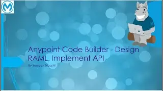 Anypoint Code Builder - Design RAML, Implement API and develop integration. Deploy app to CloudHub