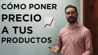 ¿Cómo poner precio a tus productos en Internet?