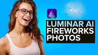 Luminar AI FIREWORKS (How to Enhance Your Fireworks Photos)