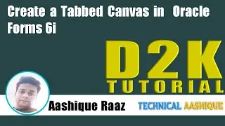 Create Tabbed Canvas in Oracle Forms 6i|D2K Tutorials|Technical Aashique