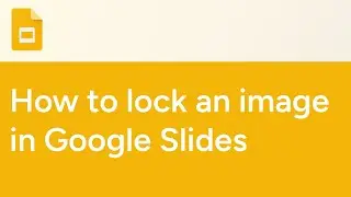 How to lock an image in Google Slides
