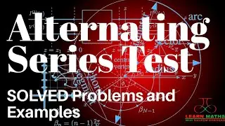 Alternating Series Test (Leibniz Test) Problems and Examples with Solutions (SOLVES) | Real Analysis