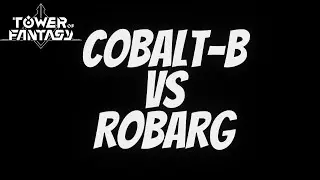 NGETES COBALT-B LAWAN ROBARG - Tower of Fantasy Indonesia