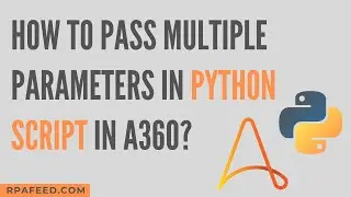 How to Pass Multiple Parameters in Python Script in A360?| Python Package in A360