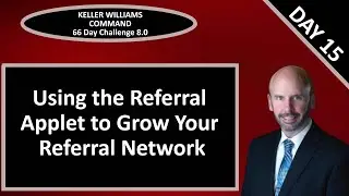 KW Command 66 Day Challenge 8.0 - Day 15 - Growing Your Referral Network