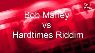 Bob Marley vs Hardtimes Riddim