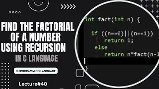 Finding Factorial of a Number using Recursion in C Language | Lecture 40