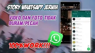 CARA AGAR STATUS VIDEO DAN FOTO WHATSAPP TIDAK BURAM