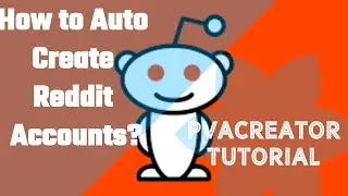 How to Auto-Create Reddit Accounts?--PVACreator Reddit Tutorial