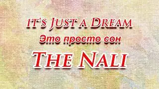 it's Just a Dream Это просто сон The Nali