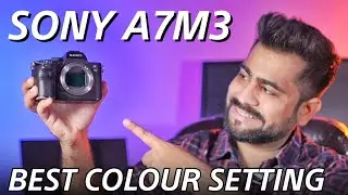 Sony A7M3 की Best Colour Setting For Cinematic Videos | Understand The Creative Style