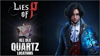 Lies of P Overture - All DLC Quartz Locations