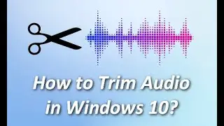 Free | How to Trim Audio in Windows 10