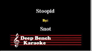 Snot - Stoopid (Custom Karaoke Version)