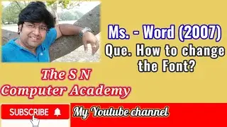 How to change the Font? | Ms.-Word (2007) | The S N Computer Academy