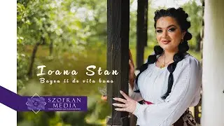 💥 Ioana Stan 🎶 Bagea ii de vita buna 💥