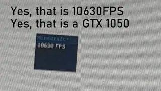 minecraft at 10630 fps (on a gtx 1050)