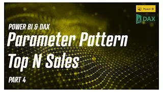 PowerBI & DAX - TopN Sales using Parameter Table (Part 4)