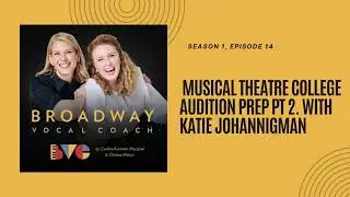 14. Musical Theatre College Audition Prep pt 2. with Katie Johannigman