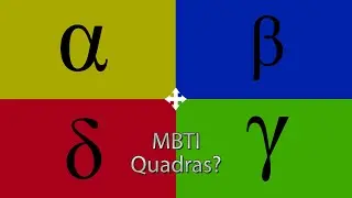 Why I like Quadras in MBTI
