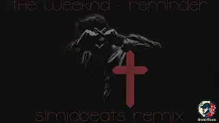 The Weeknd - Reminder [REMIX] | Prod. by SimicBeats