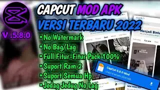 CAPCUT MOD TERBARU 2022 || VERSI V .5.8.0 || NO LAG/BUG
