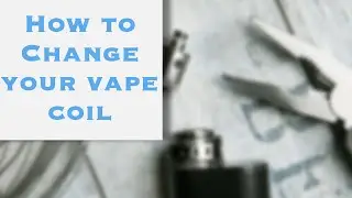 How to change your coils!