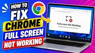 How to Fix Chrome Full Screen Not Working | Chrome Full Screen Problem (2026 Method)