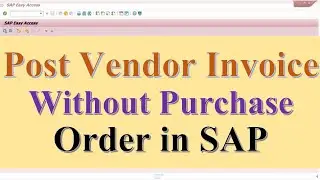 Post vendor Invoice without purchase order in SAP