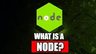 What is a Node? EVERYTHING YOU NEED TO KNOW 