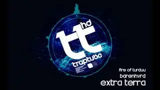 Extra Terra - Fire Of Turduu (BARENHVRD Remix) [FREE DL]