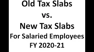 Which Tax Slabs should I Opt in FY 2020-21?New Tax Slabs vs. Old Tax slabs for FY 2020-21