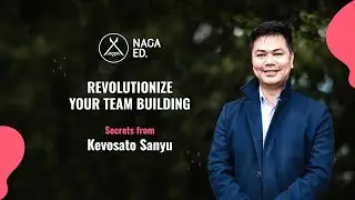 Mastering Team Building: Insights from Entrepreneurs with Kevisato Sanyu | NagaEd
