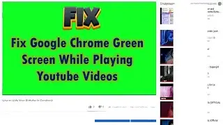 Fix Google Chrome Green Screen While Playing YouTube Videos