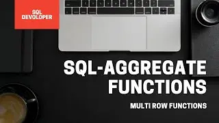 SQL AGGREGATE FUNCTIONS | MULTIROW FUNCTIONS
