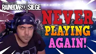 Never Playing Rainbow Six Siege Again.