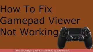How To Fix Gamepad Viewer Not Detecting A Controller